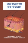Home Remedy For Skin Treatment: Proven Ways To Treat Common Skin Conditions Naturally: Skin Diseases Cream Cover Image