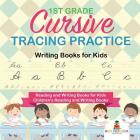 1st Grade Cursive Tracing Practice - Writing Books for Kids - Reading and Writing Books for Kids Children's Reading and Writing Books By Baby Professor Cover Image