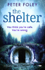 The Shelter: A Completely Gripping Psychological Mystery By Peter Foley Cover Image