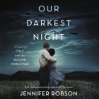 Our Darkest Night Lib/E: A Novel of Italy and the Second World War By Jennifer Robson, Marisa Calin (Read by) Cover Image