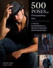 500 Poses for Photographing Men: A Visual Sourcebook for Digital Portrait Photographers Cover Image