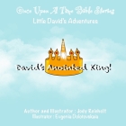 David's Anointed King: Little David's Adventures By Evgenia Dolotovskaia (Illustrator), Jody Reichelt Cover Image