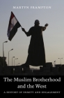 The Muslim Brotherhood and the West: A History of Enmity and Engagement Cover Image