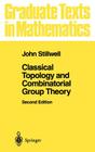 Classical Topology and Combinatorial Group Theory (Graduate Texts in Mathematics #72) By John Stillwell Cover Image