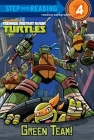 Green Team! (Teenage Mutant Ninja Turtles) (Step into Reading) Cover Image