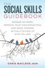 The Social Skills Guidebook: Manage Shyness, Improve Your Conversations, and Make Friends, Without Giving Up Who You Are By Chris MacLeod Cover Image
