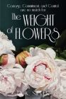 The Weight Of Flowers By D. K. Silver Cover Image