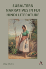 Subaltern Narratives in Fiji Hindi Literature Cover Image