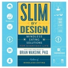 Slim by Design: Mindless Eating Solutions for Everyday Life Cover Image
