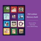 Old Lesbian Memory Quilt: Stories told by Edie Daly on her 80th birthday Cover Image