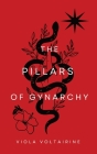 The Pillars of Gynarchy By Viola Voltairine Cover Image