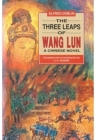 The Three Leaps of Wang Lun: A Chinese Novel By Alfred Döblin, C. D. Godwin (Translator) Cover Image