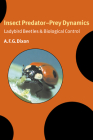 Insect Predator-Prey Dynamics: Ladybird Beetles and Biological Control By A. F. G. Dixon Cover Image