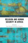 Religion and Human Security in Africa (Routledge Studies in Religion) Cover Image