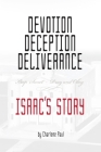 Devotion, Deception, Deliverance: Keep Sweet - Pray and Obey Isaac's Story By Charlene Paul Cover Image