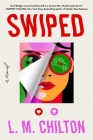 Swiped: A Novel By L.M. Chilton Cover Image