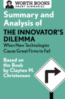 Summary and Analysis of the Innovator's Dilemma: When New Technologies Cause Great Firms to Fail: Based on the Book by Clayton Christensen (Smart Summaries) By Worth Books Cover Image