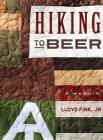 Hiking to Beer: A Memoir By Jr. Fink, Lloyd L. Cover Image
