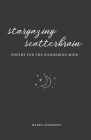 Stargazing Scatterbrain: Poetry for the Wandering Mind Cover Image