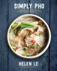 Simply Pho: A Complete Course in Preparing Authentic Vietnamese Meals at Home (Simply ...) Cover Image