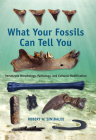 What Your Fossils Can Tell You: Vertebrate Morphology, Pathology, and Cultural Modification Cover Image