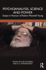 Psychoanalysis, Science and Power: Essays in Honour of Robert Maxwell Young Cover Image