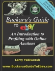 Buckaru's Guide to eBay: An Introduction to Profiting with Online Auctions By Larry Yakiwczuk Cover Image