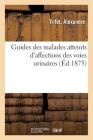 Guides Des Malades Atteints d'Affections Des Voies Urinaires Cover Image