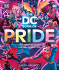 The DC Book of Pride: A Celebration of DCâ€™s Queer Characters By DK Cover Image
