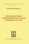 Expulsión, Extinción Y Restauración de Los Jesuitas En Venezuela, 1767-1815 By S. J. del Rey Fajardo Cover Image
