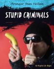 Stupid Criminals (Stranger Than Fiction) Cover Image