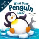 What Does Penguin Like? (Touch & Feel): Touch & Feel Board Book By Igloo Books, Gabriel Cortina (Illustrator) Cover Image