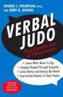 Verbal Judo, Second Edition: The Gentle Art of Persuasion By George J. Thompson, PhD Cover Image