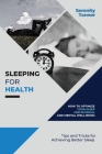 Sleeping for Health-How to Optimize Your Sleep for Physical and Mental Well-being: Tips and Tricks for Achieving Better Sleep By Serenity Tanner Cover Image