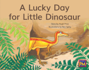 A Lucky Day for Little Dinosaur: Leveled Reader Yellow Fiction Level 8 Grade 1 (Rigby PM) By Hmh Hmh (Prepared by) Cover Image