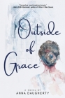 Outside of Grace By Anna Daugherty Cover Image