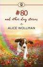 #80: And Other Dog Stories By Alice Wollman Cover Image