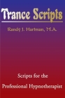 Trance Scripts: Scripts for the Professional Hypnotherapist Cover Image