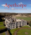 Apethorpe: The Story of an English Country House Cover Image