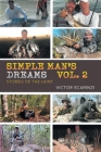 Simple Man's Dreams Vol. 2: Stories of the Hunt By Victor Scarinzi Cover Image