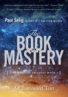 The Book of Mastery: The Mastery Trilogy: Book I (Paul Selig Series) By Paul Selig Cover Image