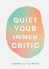Quiet Your Inner Critic: A Positive Self-Talk Journal By Lindsay Kramer Cover Image