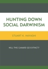 Hunting Down Social Darwinism: Will This Canard Go Extinct? By Stuart K. Hayashi Cover Image