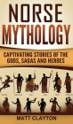 Norse Mythology: Captivating Stories of the Gods, Sagas and Heroes Cover Image