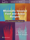 Minimally Invasive Foot and Ankle Surgery: A Percutaneous Approach By Dr. Ettore Vulcano, MD, Holly Johnson, MD, Oliver Schipper Cover Image