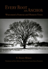 Every Root an Anchor: Wisconsin's Famous and Historic Trees Cover Image