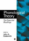 Phonological Theory (Linguistics: The Essential Readings) By John A. Goldsmith (Editor) Cover Image