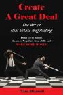 Create a Great Deal: The Art of Real Estate Negotiating By Tim Burrell Cover Image
