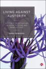 Living Against Austerity: A Feminist Investigation of Doing Activism and Being Activist By Emma Craddock Cover Image