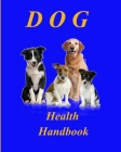 Dog Health Handbook.: An Organiser; a reference; a guide; a record; an inspiration, and a useful tool for every dog owner. By Kate Bond Cover Image